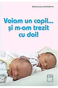 Voiam un copil... si m-am trezit cu doi!