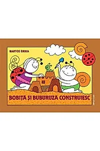 Bobita si Buburuza construiesc