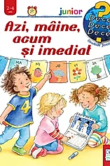 Azi, maine, acum si imediat
