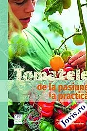 Tomatele - de la pasiune la practica