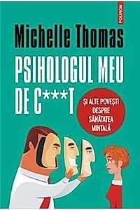 Psihologul meu de c***t si alte povesti despre sanatatea mintala