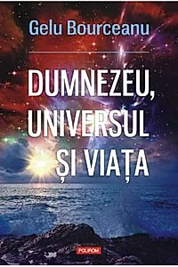 Dumnezeu, universul si viata