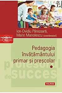 Pedagogia invatamantului primar si prescolar. Vol. 1