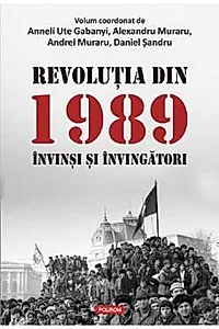 Revolutia din 1989. Invinsi si invingatori