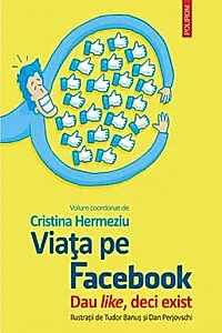 Viata pe facebook. Dau like, deci exist