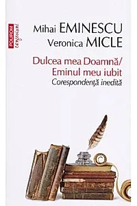 Dulcea mea doamna / Eminul meu iubit. Corespondenta inedita