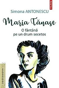 Maria Tanase. O fantana pe un drum secetos