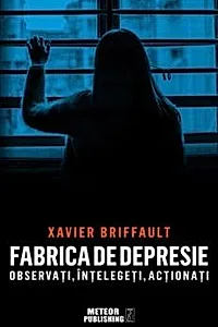 Fabrica de depresie: observati, intelegeti, actionati