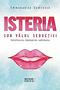 Isteria. Sub valul seductiei