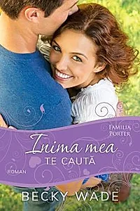 Inima mea te cauta (seria Familia Porter)