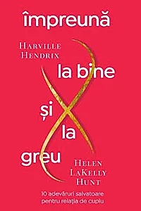 Impreuna la bine si la greu