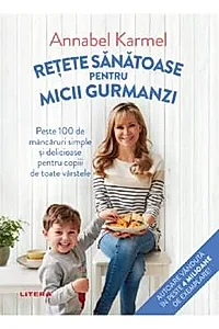Retete sanatoase pentru micutii gurmanzi