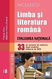 Limba si literatura romana. Evaluarea Nationala. 33 de variante de subiecte, dupa modelul elaborat de MEN – CAIET DE LUCRU