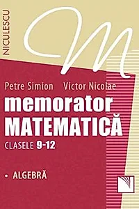 Memorator. Matematica pentru clasele 9-12. ALGEBRA