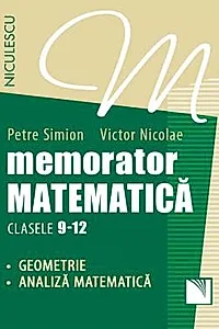 Memorator. Matematica pentru clasele 9-12. GEOMETRIE si ANALIZA MATEMATICA