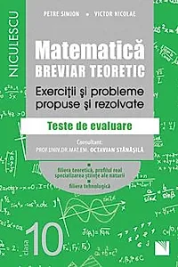 Matematica, clasa a X-a. Breviar teoretic. Exercitii si probleme propuse si rezolvate