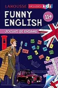 FUNNY ENGLISH. Jocuri si enigme 11+