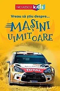 Vreau sa stiu despre... Masini Uimitoare