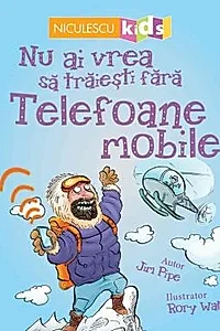 Nu ai vrea sa traiesti fara TELEFOANE MOBILE!