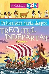 Prima mea carte despre TRECUTUL INDEPARTAT