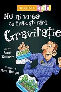 Nu ai vrea sa traiesti fara GRAVITATIE!