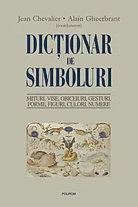 Dictionar de simboluri. Mituri, vise,