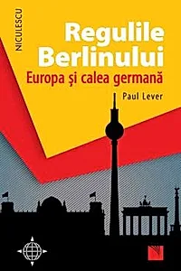 Regulile Berlinului. Europa si calea germana