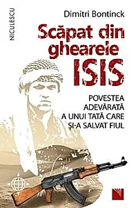 Scapat din ghearele ISIS. Povestea adevarata a unui tata care si-a salvat fiul. Povestea adevarata a unui tata care si-a salvat fiul