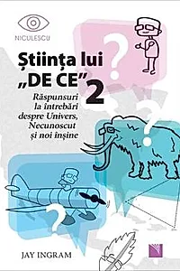 Stiinta lui DE CE 2. Raspunsuri la intrebari despre Univers, Necunoscut si noi insine