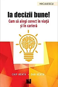 Ia decizii bune! Cum sa alegi corect in viata si in cariera