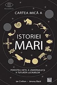 Cartea mica a istoriei mari: Povestea vietii, a Universului si a tuturor lucrurilor.