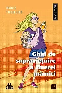Ghid de supravietuire a tinerei mamici