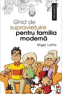 Ghid de supravietuire pentru familia moderna
