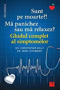 Sunt pe moarte? Ma panichez sau ma relaxez? Ghidul complet al simptomelor