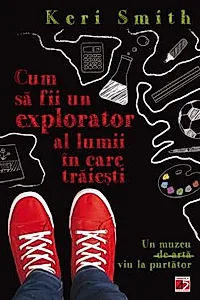 Cum sa fii un bun explorator al lumii in care traiesti