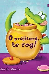 O prajitura, te rog!