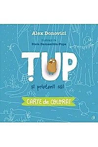 Tup si prietenii sai. Carte de colorat