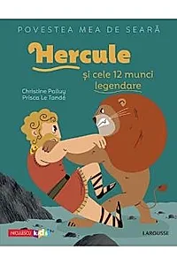 Povestea mea de seara: Hercule si cele 12 munci legendare