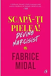 Scapa-ti pielea! Devino narcisist