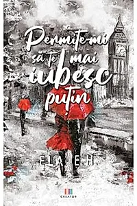 Permite-mi sa te mai iubesc putin
