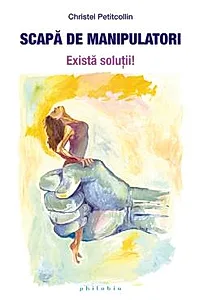 Scapa de manipulatori. Exista solutii!