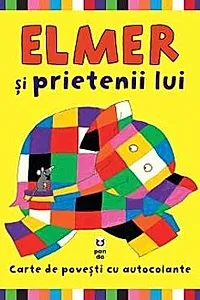 Elmer si prietenii lui. Carte de povesti cu autocolante