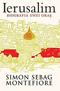 Ierusalim. Biografia unui oras