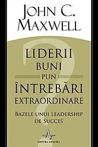 Liderii buni pun intrebari extraordinare
