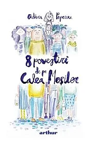 8 povestiri de pe Calea Mosilor