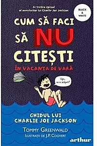 Cum sa faci sa NU citesti in vacanta de vara: Ghidul lui Charlie Joe Jackson Vol.3