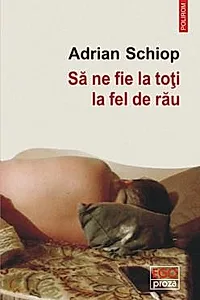 Sa ne fie la toti la fel de rau