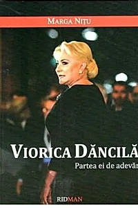 Viorica Dancila: Partea ei de adevar