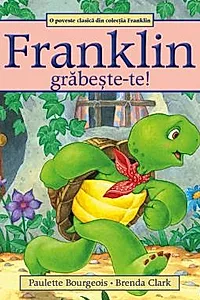 Franklin, grabeste-te!