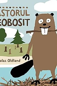 Castorul neobosit